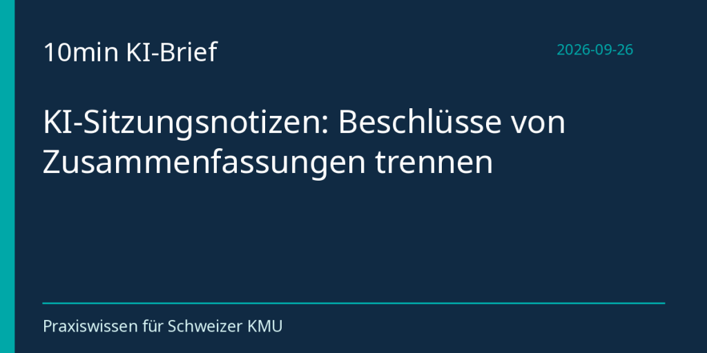 KI-Sitzungsnotizen: Beschlüsse von Zusammenfassungen trennen