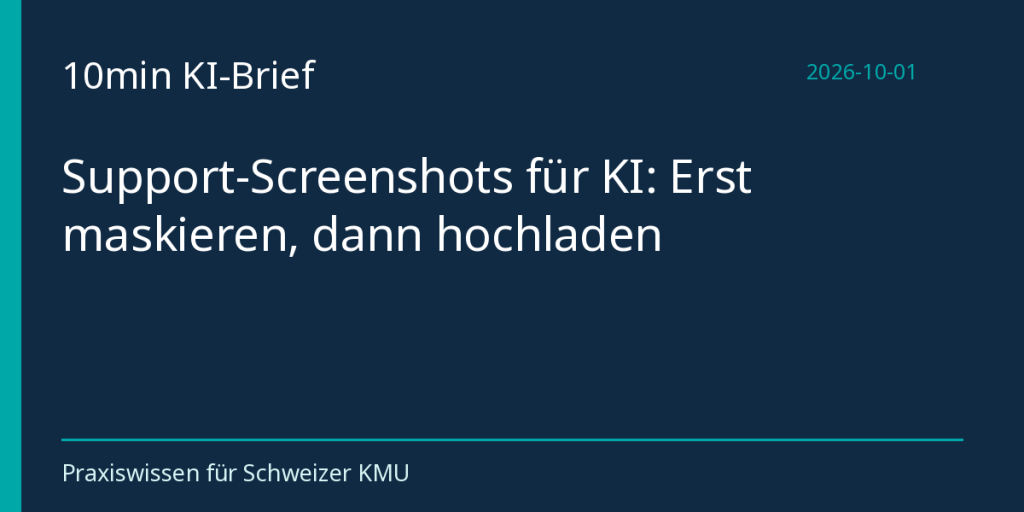 Support-Screenshots für KI: Erst maskieren, dann hochladen
