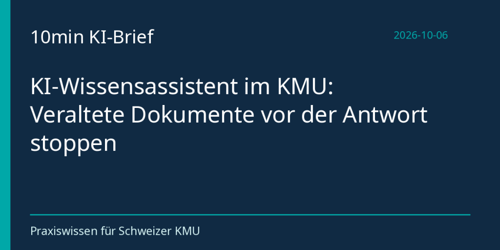 KI-Wissensassistent im KMU: Veraltete Dokumente vor der Antwort stoppen