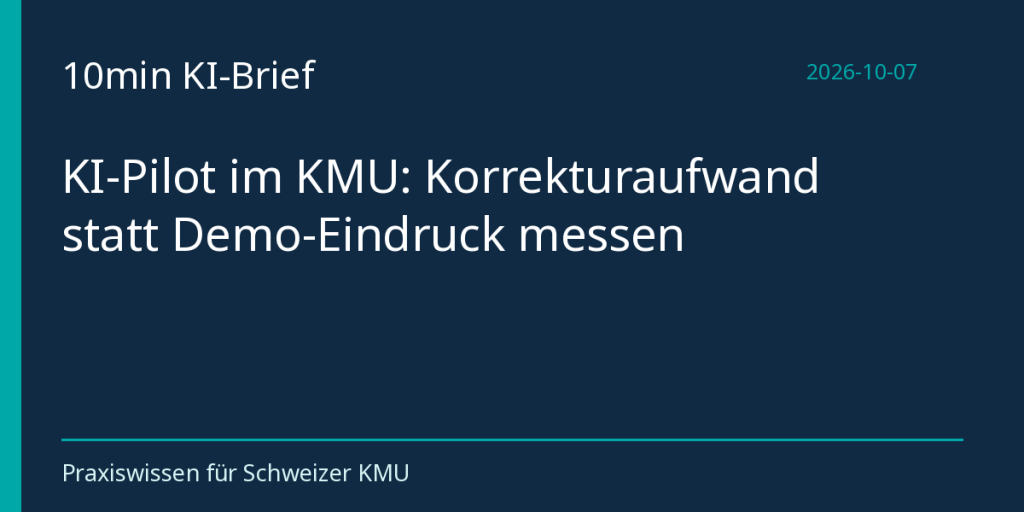 KI-Pilot im KMU: Korrekturaufwand statt Demo-Eindruck messen