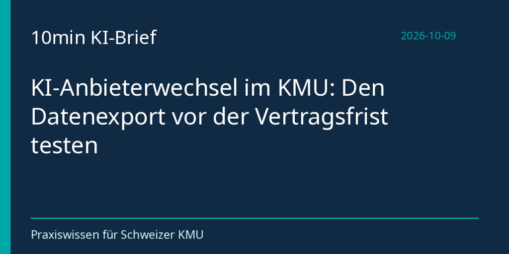 KI-Anbieterwechsel im KMU: Den Datenexport vor der Vertragsfrist testen