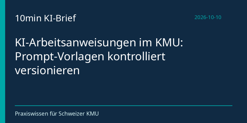 KI-Arbeitsanweisungen im KMU: Prompt-Vorlagen kontrolliert versionieren