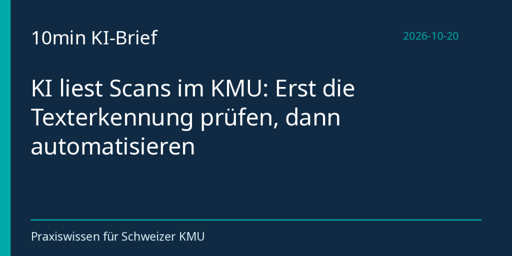 KI liest Scans im KMU: Erst die Texterkennung prüfen, dann automatisieren
