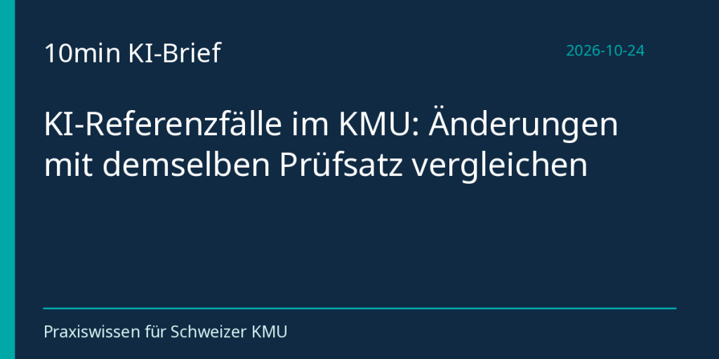 KI-Referenzfälle im KMU: Änderungen mit demselben Prüfsatz vergleichen