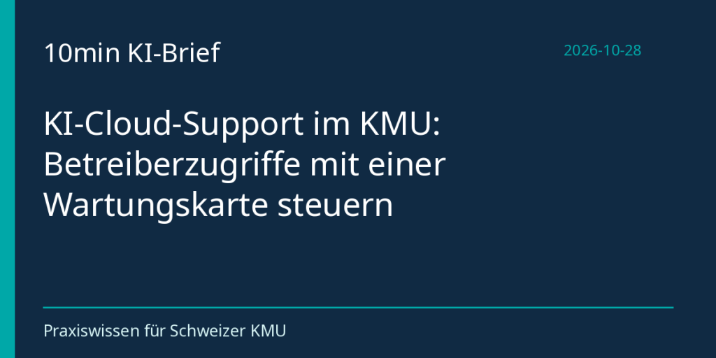 KI-Cloud-Support im KMU: Betreiberzugriffe mit einer Wartungskarte steuern
